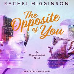 The Opposite of You Audiobook, by Rachel Higginson