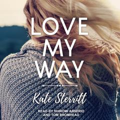 Love My Way Audiobook, by 