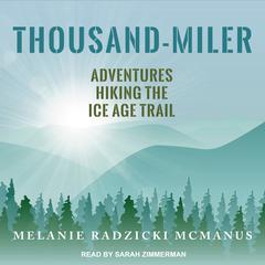 Thousand-Miler: Adventures Hiking the Ice Age Trail Audiobook, by Melanie Radzicki McManus