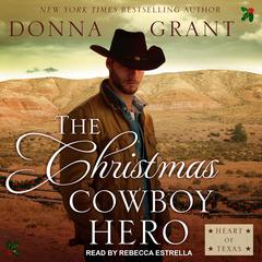 The Christmas Cowboy Hero: A Western Romance Novel Audiobook, by Donna Grant