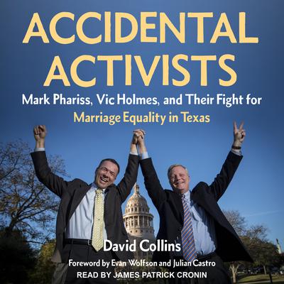 Accidental Activists: Mark Phariss, Vic Holmes, and Their Fight for Marriage Equality in Texas Audiobook, by David Collins