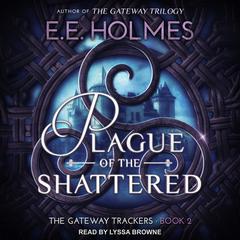 Plague of the Shattered Audiobook, by E. E. Holmes