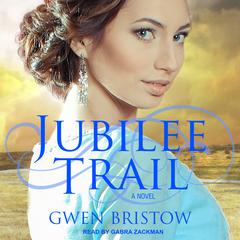 Jubilee Trail Audiobook, by Gwen Bristow