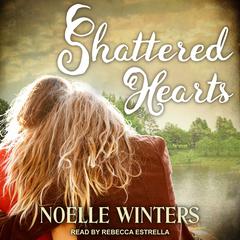 Shattered Hearts Audiobook, by Noelle Winters