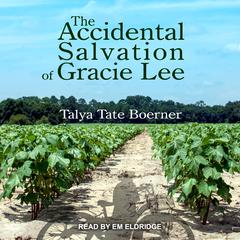 The Accidental Salvation of Gracie Lee  Audiobook, by Talya Tate Boerner