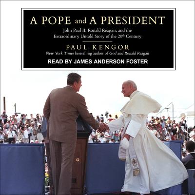 A Pope and a President: John Paul II, Ronald Reagan, and the Extraordinary Untold Story of the 20th Century Audiobook, by 