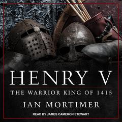 Henry V: The Warrior King of 1415 Audiobook, by Ian Mortimer