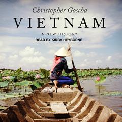 Vietnam: A New History Audiobook, by Christopher Goscha