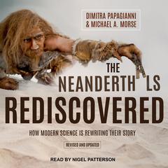 The Neanderthals Rediscovered: How Modern Science Is Rewriting Their Story (Revised and Updated Edition) Audiobook, by Dimitra Papagianni