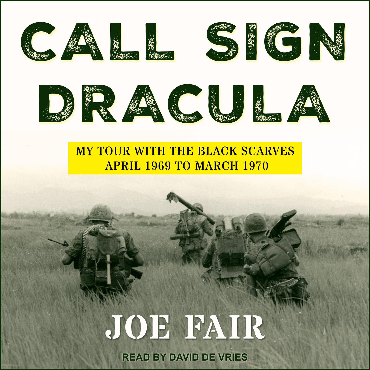 Call Sign Dracula: My Tour with the Black Scarves April 1969 to March 1970 Audiobook, by Joe Fair