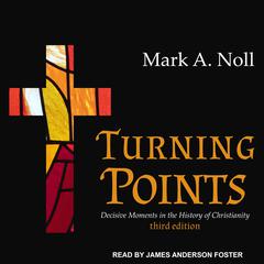 Turning Points: Decisive Moments in the History of Christianity Audiobook, by Mark A. Noll