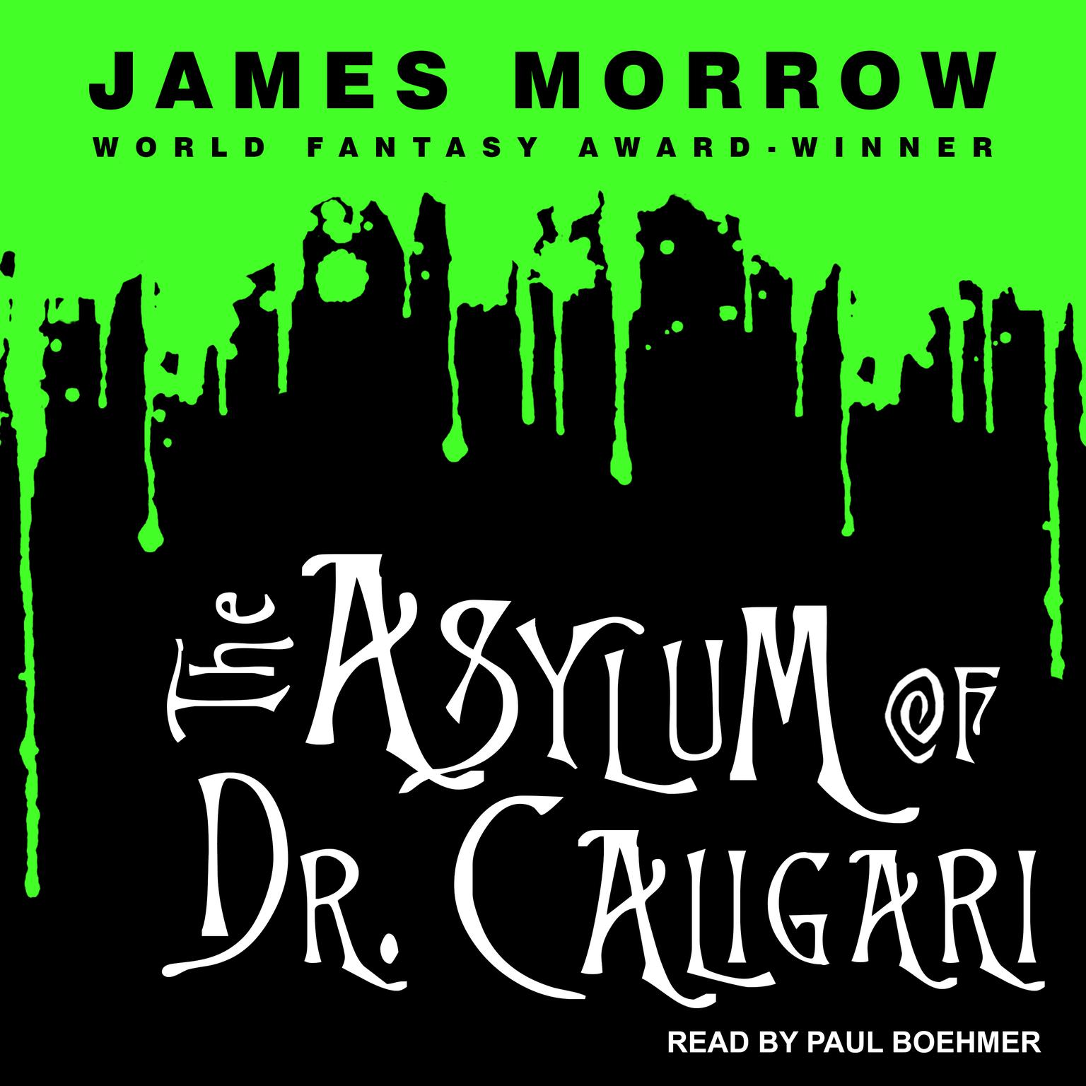 The Asylum of Dr. Caligari Audiobook, by James Morrow
