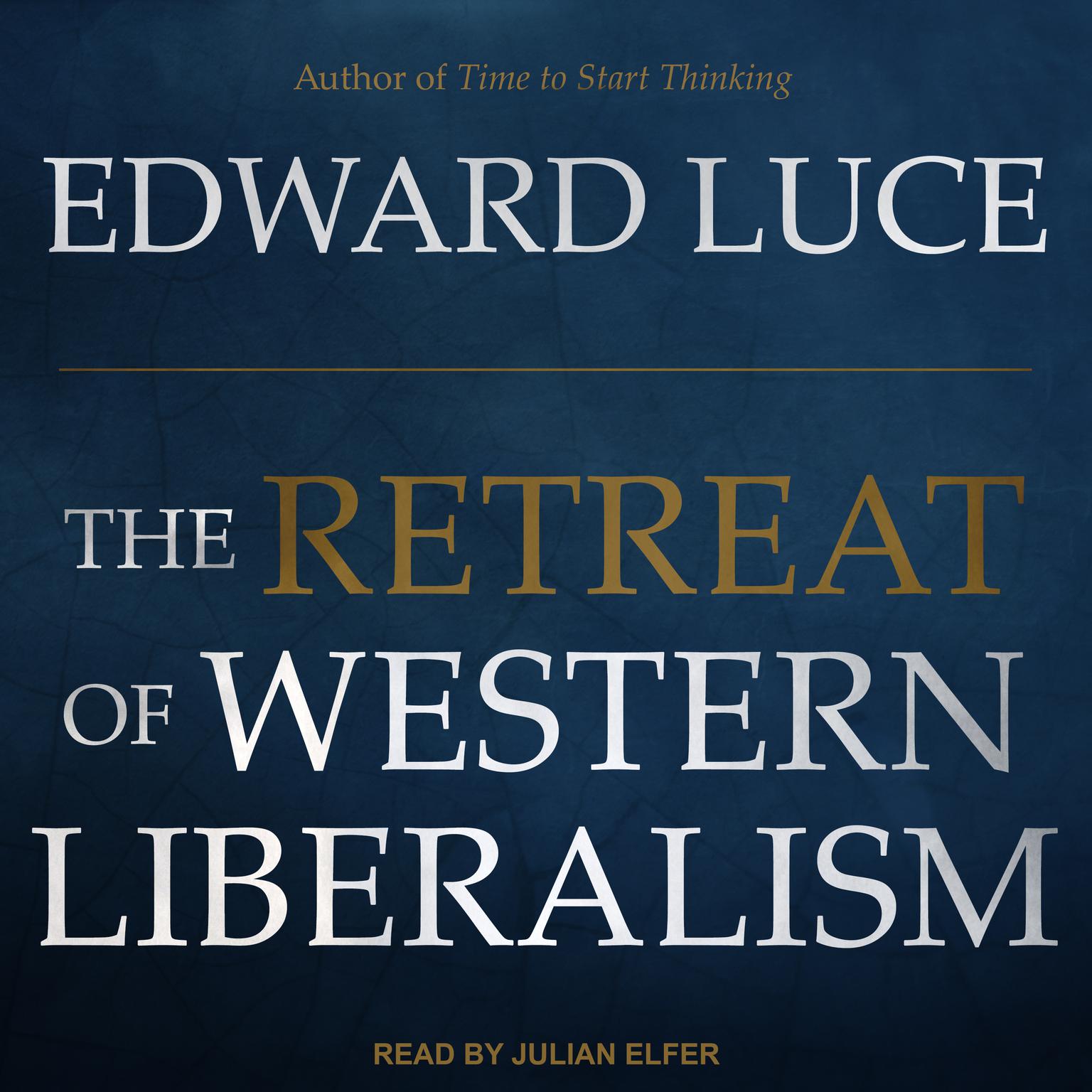The Retreat of Western Liberalism Audiobook, by Edward Luce