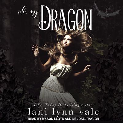 Oh, My Dragon Audiobook, by Lani Lynn Vale