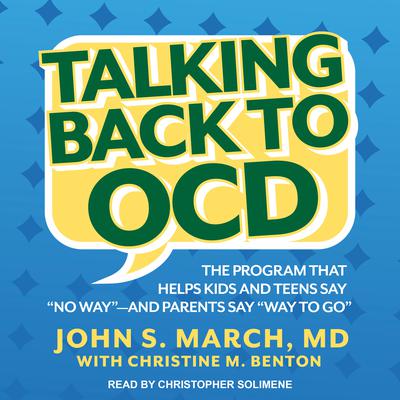 Talking Back to OCD: The Program That Helps Kids and Teens Say No Way -- and Parents Say Way to Go Audiobook, by John S. March