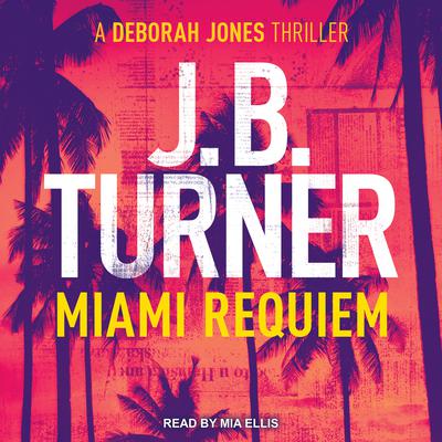 Miami Requiem Audiobook, by J. B. Turner