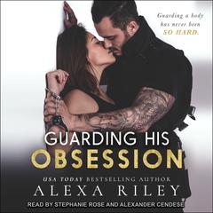 Guarding His Obsession Audiobook, by Alexa Riley
