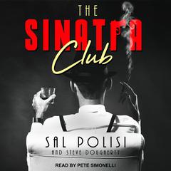 The Sinatra Club: My Life Inside the New York Mafia Audiobook, by Sal Polisi, Steve Dougherty