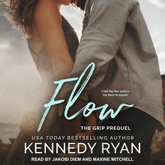 Flow, The Grip Prequel Audiobook, by Kennedy Ryan