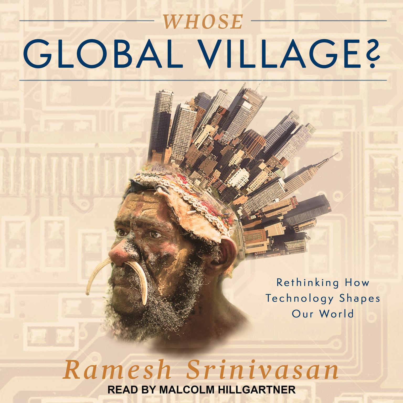 Whose Global Village?: Rethinking How Technology Shapes Our World Audiobook, by Ramesh Srinivasan