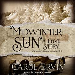 Midwinter Sun: A Love Story Audiobook, by Carol Ervin