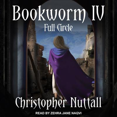 Bookworm IV: Full Circle Audiobook, by Christopher Nuttall