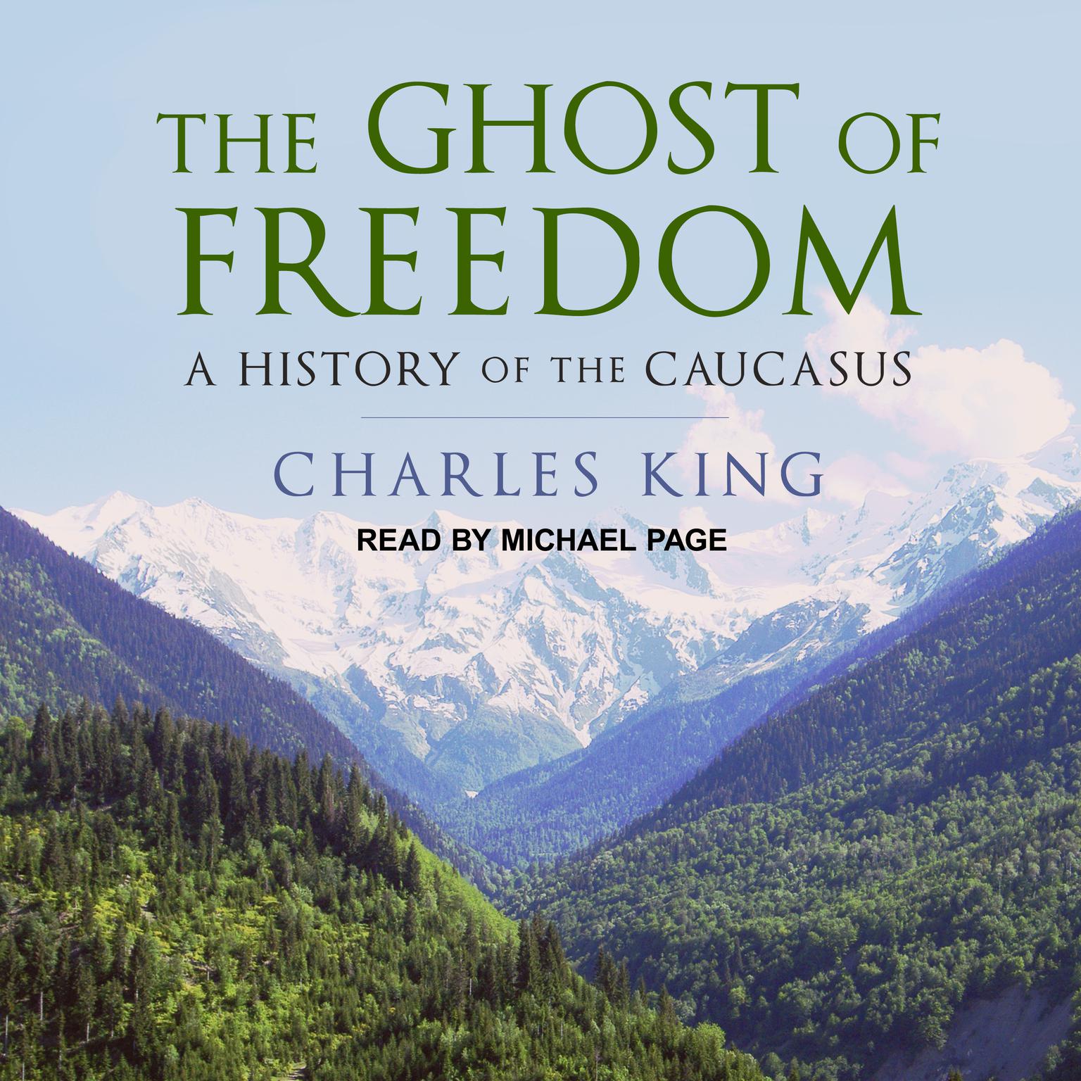 The Ghost of Freedom: A History of the Caucasus Audiobook, by Charles King