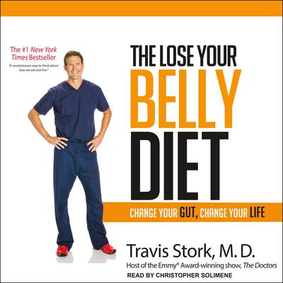 The Lose Your Belly Diet: Change Your Gut, Change Your Life Audiobook, by Travis Stork