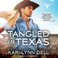 Tangled in Texas Audiobook, by Kari Lynn Dell