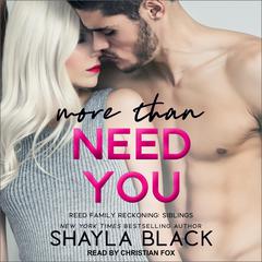 More Than Need You  Audiobook, by Shayla Black