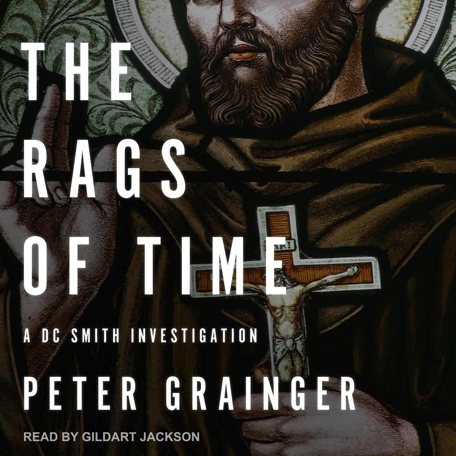 The Rags of Time: A DC Smith Investigation Audiobook, by Peter Grainger