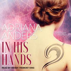 In His Hands Audiobook, by Adriana Anders