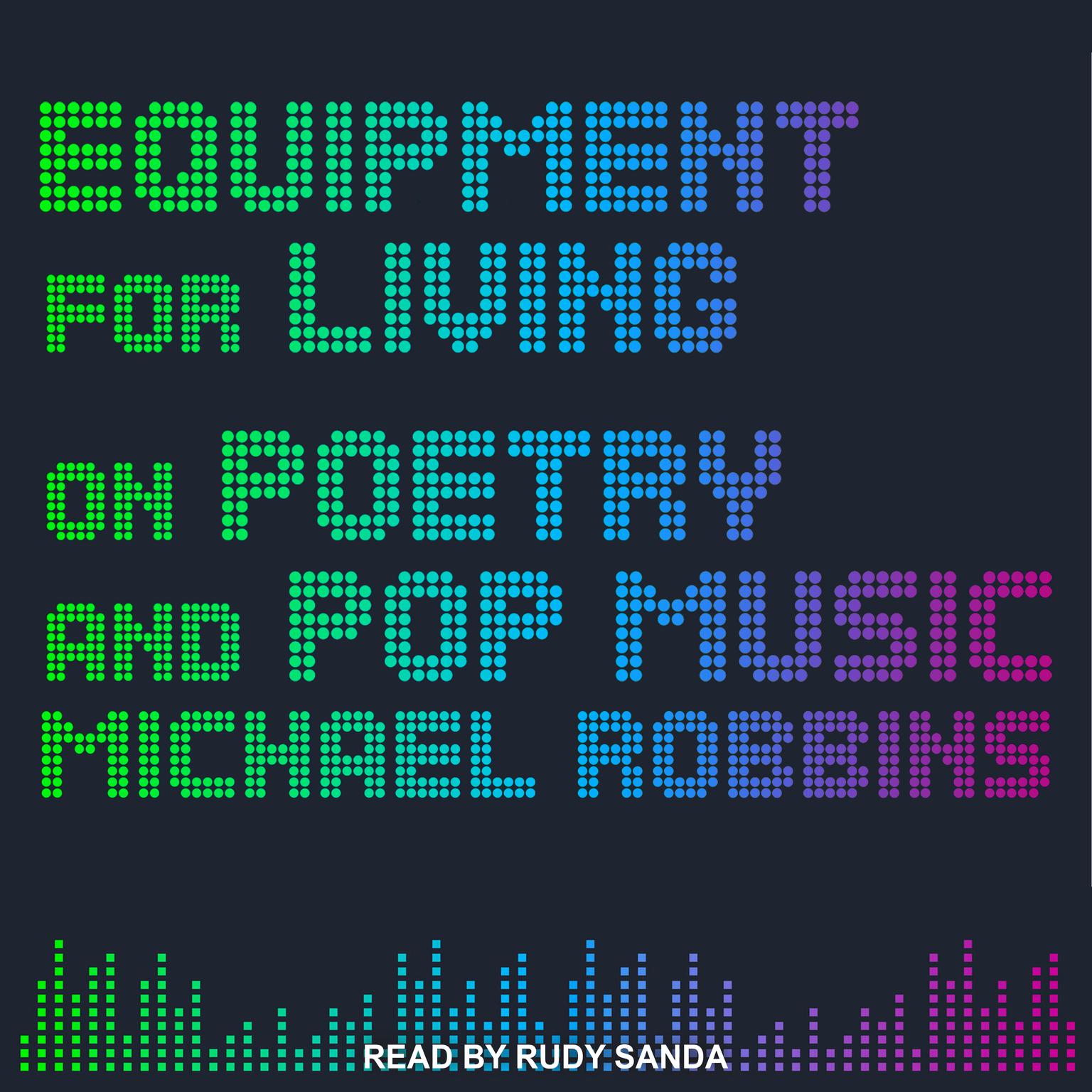 Equipment for Living: On Poetry and Pop Music Audiobook, by Michael Robbins