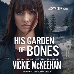 His Garden of Bones Audiobook, by Vickie McKeehan