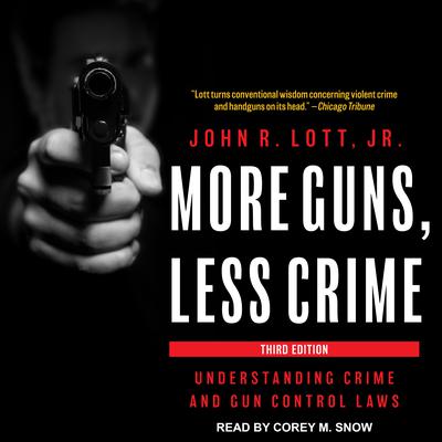 More Guns, Less Crime: Understanding Crime and Gun Control Laws Audiobook, by 