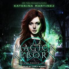 Magick Reborn Audiobook, by Katerina Martinez