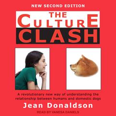 The Culture Clash: A Revolutionary New Way of Understanding the Relationship Between Humans and Domestic Dogs Audiobook, by Jean Donaldson