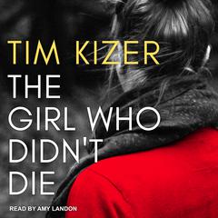 The Girl Who Didnt Die Audiobook, by Tim Kizer