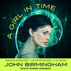 A Girl in Time Audiobook, by John Birmingham