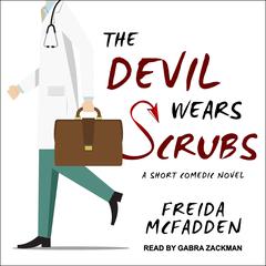 The Devil Wears Scrubs: A Short Comedic Novel Audiobook, by Freida McFadden
