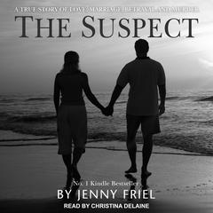 The Suspect: A true story of love, marriage, betrayal and murder Audiobook, by Jenny Friel