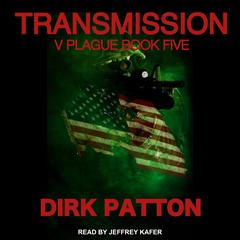 Transmission: V Plague Book 5 Audiobook, by Dirk Patton