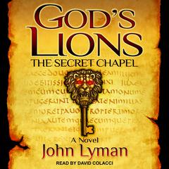 Gods Lions: The Secret Chapel Audiobook, by John Lyman