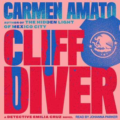 Cliff Diver: An Emilia Cruz Novel Audiobook, by Carmen Amato