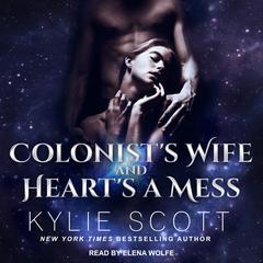 Colonist's Wife AND Heart's a Mess Audiobook, by Kylie Scott
