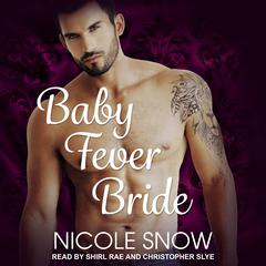 Baby Fever Bride: A Billionaire Romance Audiobook, by 