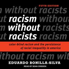 Racism without Racists: Color-Blind Racism and the Persistence of Racial Inequality in America Audiobook, by 