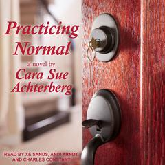 Practicing Normal  Audiobook, by Cara Sue Achterberg