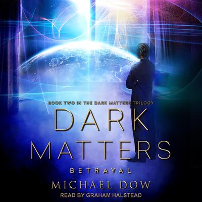 Dark Matters: Betrayal Audiobook, by Michael Dow