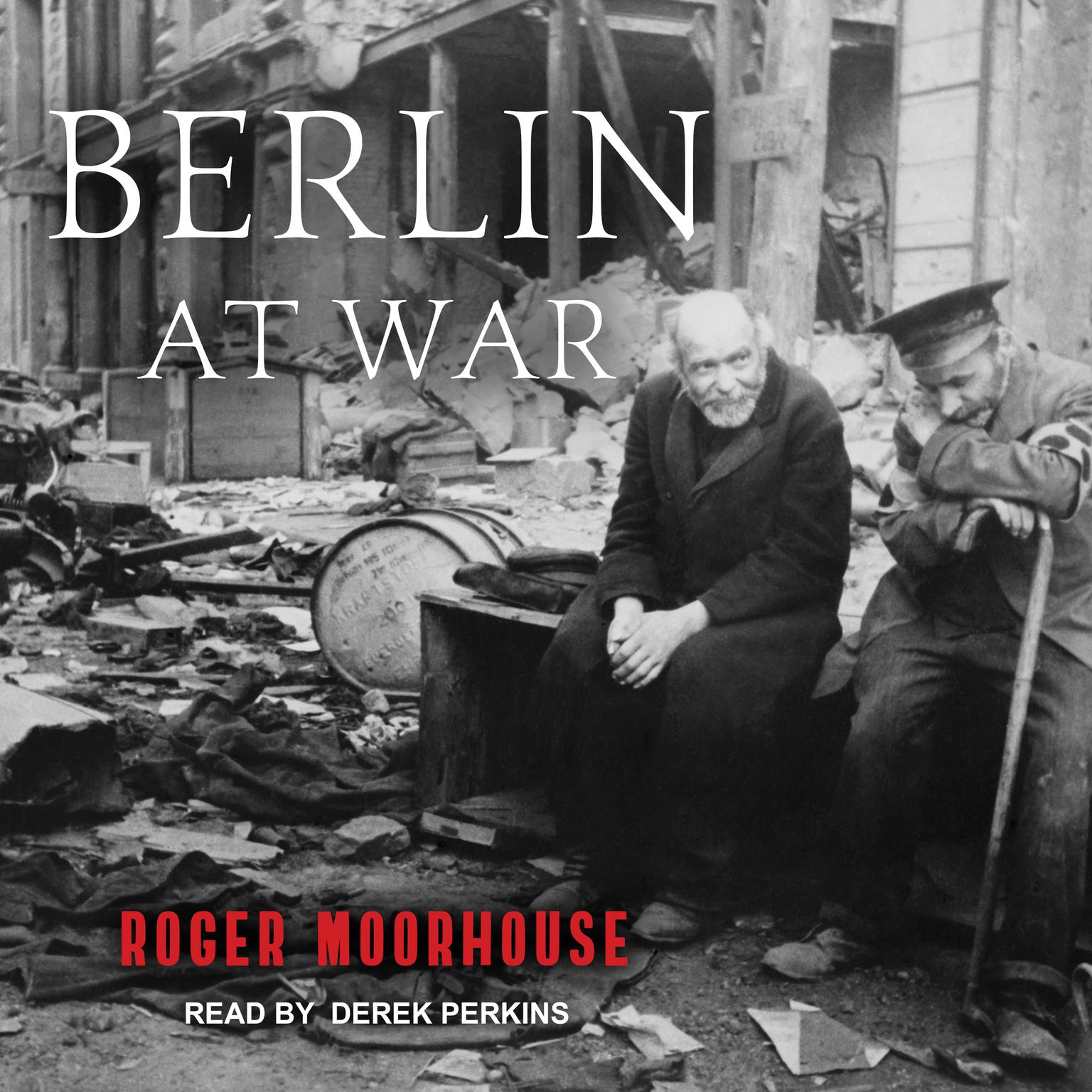 Berlin at War Audiobook, by Roger Moorhouse